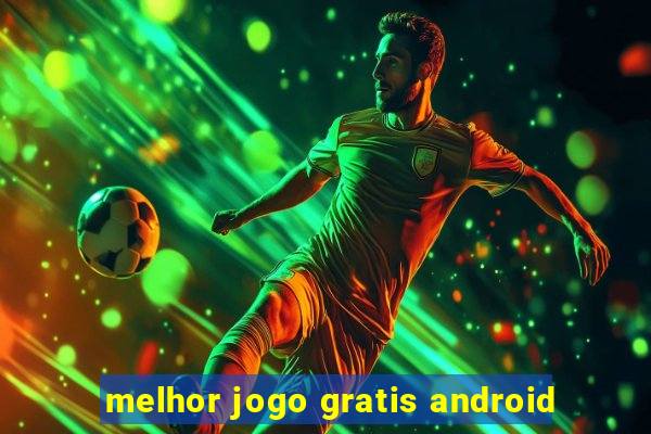 melhor jogo gratis android